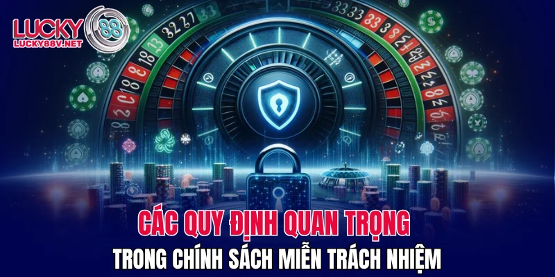 Các quy định quan trọng trong chính sách miễn trách nhiệm