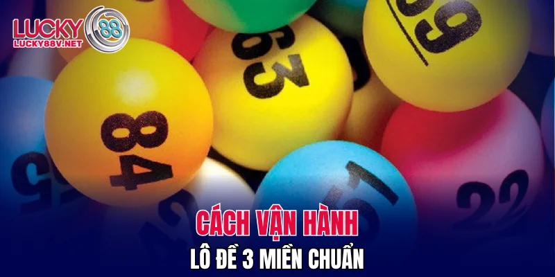 Cách vận hành lô đề 3 miền chuẩn