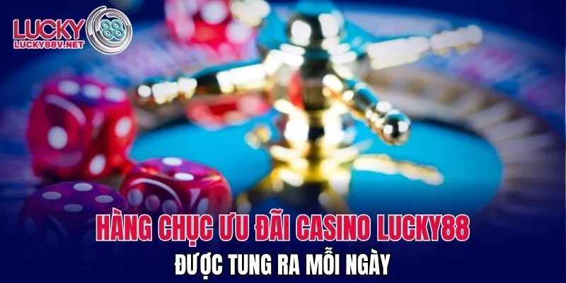 Hàng chục ưu đãi casino LUCKY88 được tung ra mỗi ngày