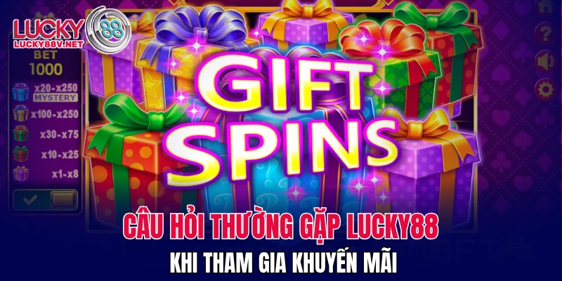 Câu hỏi thường gặp LUCKY88 khi tham gia khuyến mãi