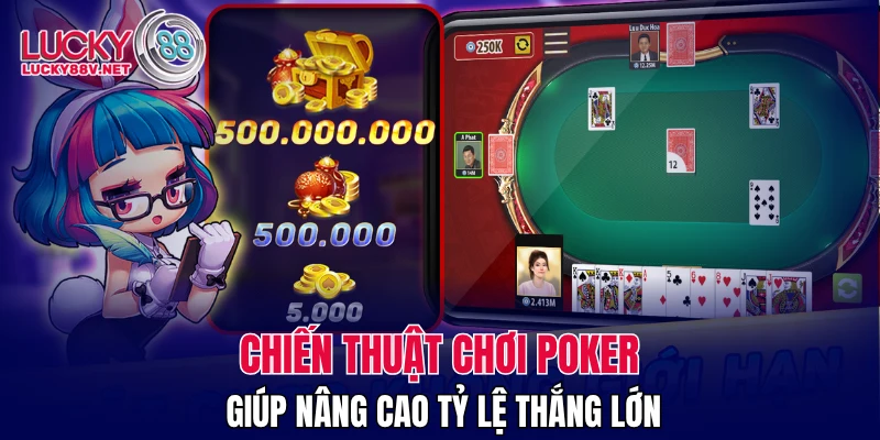 Chiến thuật chơi poker giúp nâng cao tỷ lệ thắng lớn