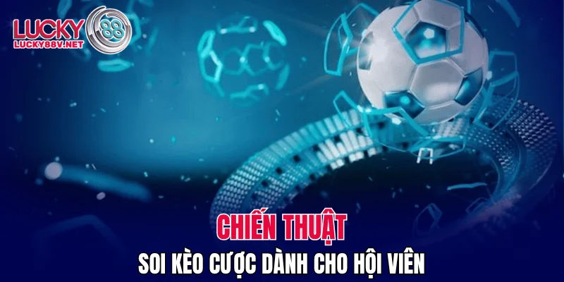 Chiến thuật soi kèo cược dành cho hội viên