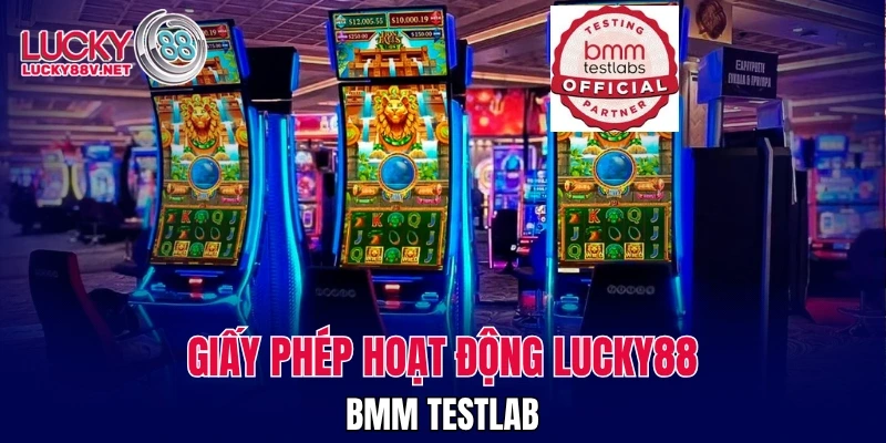 Giấy phép hoạt động LUCKY88 BMM Testlab