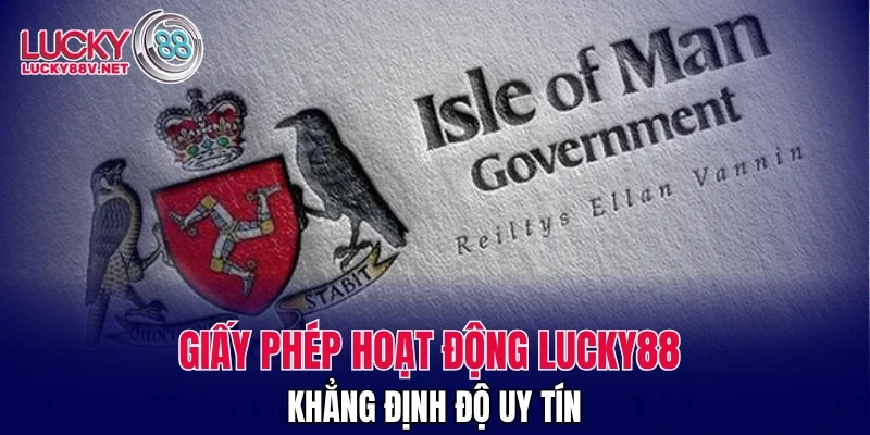 Giấy phép hoạt động LUCKY88 khẳng định độ uy tín