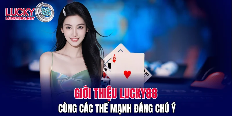 Giới thiệu LUCKY88 cùng các thế mạnh đáng chú ý