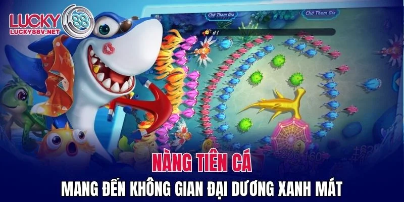 Nàng Tiên Cá mang đến không gian đại dương xanh mát