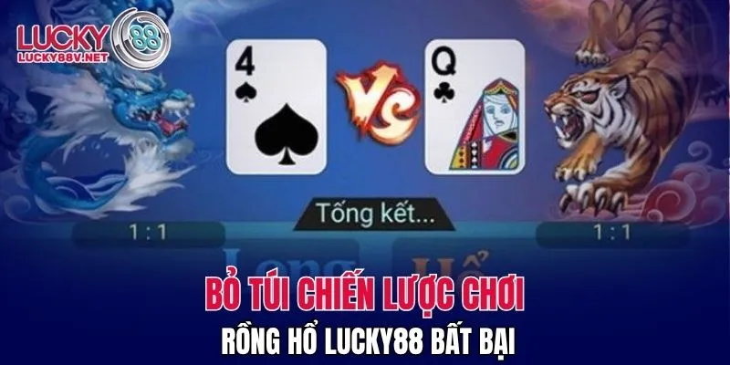 Bỏ túi chiến lược chơi Rồng Hổ LUCKY88 bất bại