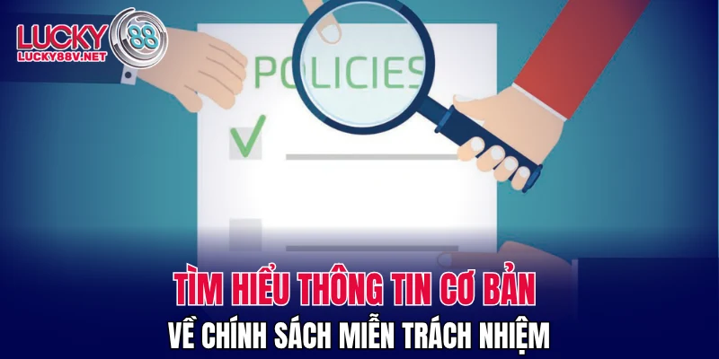 Tìm hiểu thông tin cơ bản về chính sách miễn trách nhiệm