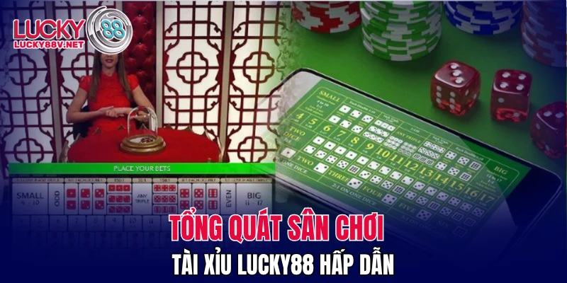 Tổng quát sân chơi Tài xỉu LUCKY88 hấp dẫn