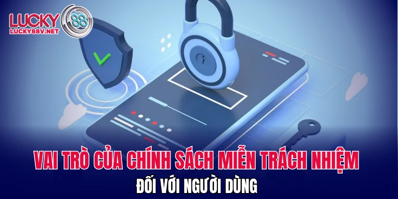 Vai trò của chính sách miễn trách nhiệm đối với người dùng